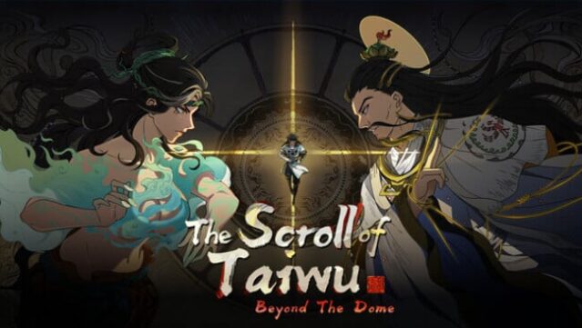 The Scroll of Taiwu : Beyond The Dome Free Download